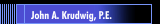 John A. Krudwig, P.E.